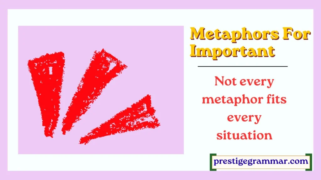 Not every metaphor fits every situation.
